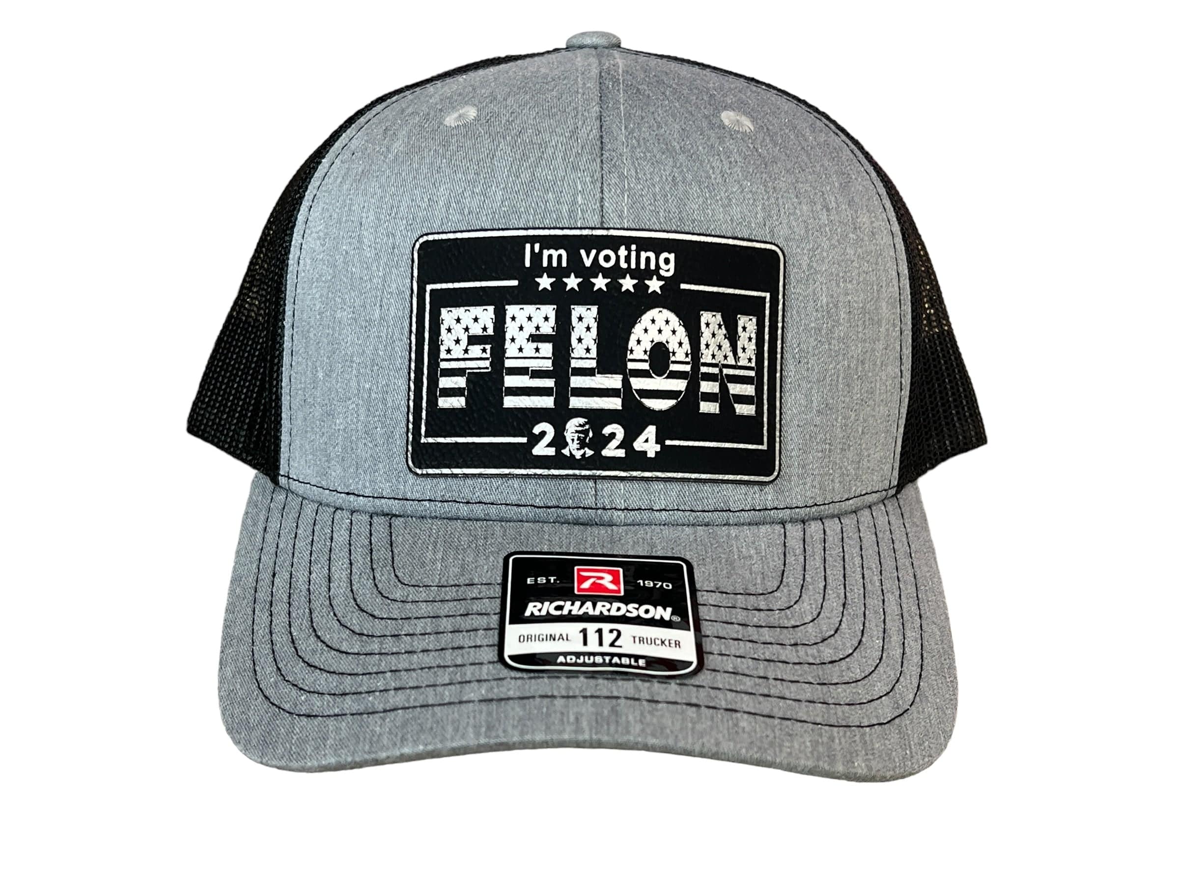 I’m Voting For Felon 2024 Trucker Hat Premium Leatherette Patch on Richardson 112 Trucker Ha Funny Hat GenX Hat Adult Hat Best Selling Hat