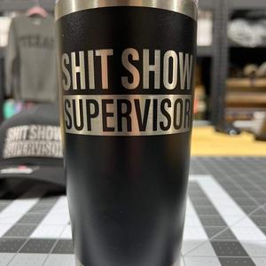 Sh t Show Supervisor Tumbler Engraved on 20 Oz Custom Tumbler Drinkware Flasks Stainless Portable