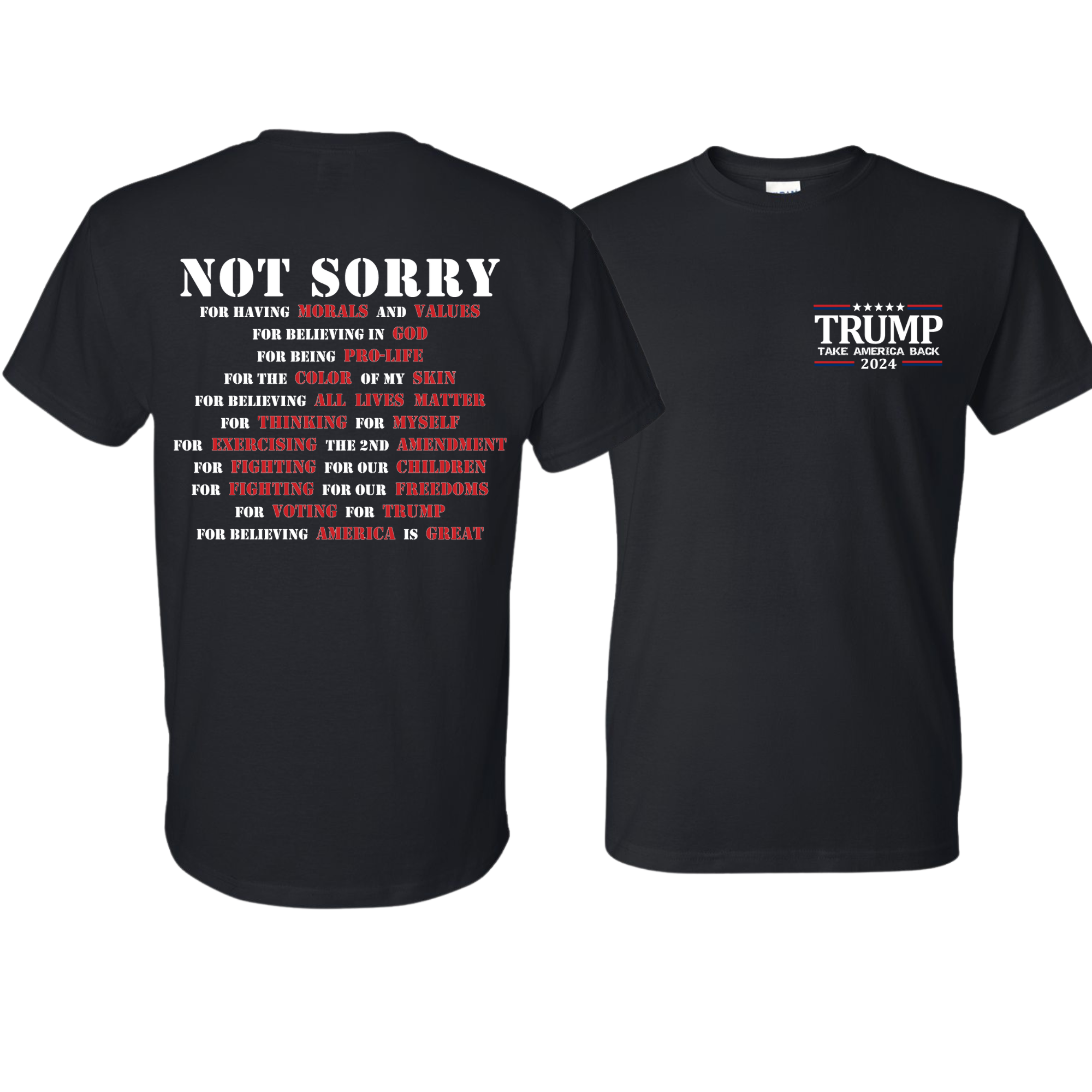 TRUMP 2024 Not Sorry T-Shirt - DryBlend Moisture Wicking High Quality TShirt Funny Shirt Unisex shirt GenX Shirt