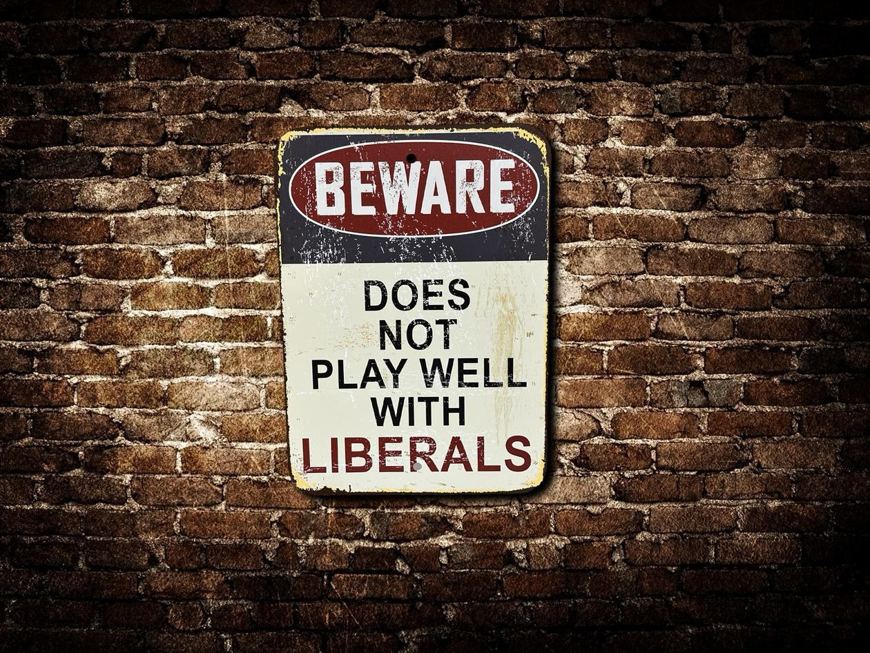 Rusty Beware Does Not Play Well with Liberals Sign Aluminum UV Printed Premium Quality Funny Signs, Yard Art