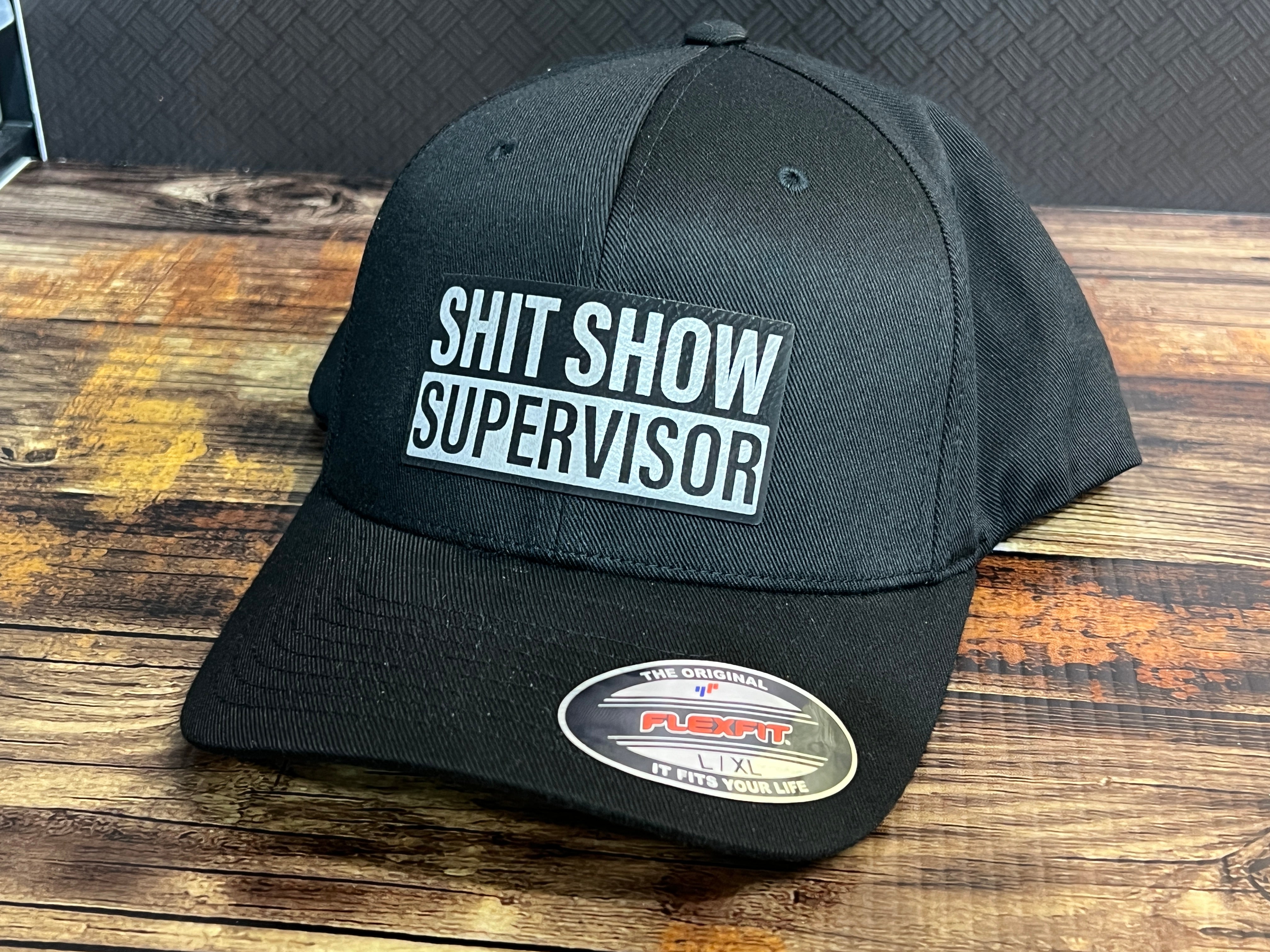 Shit Show Supervisor Hat with Premium Leatherette Patch on a Flexfit Patch Hat