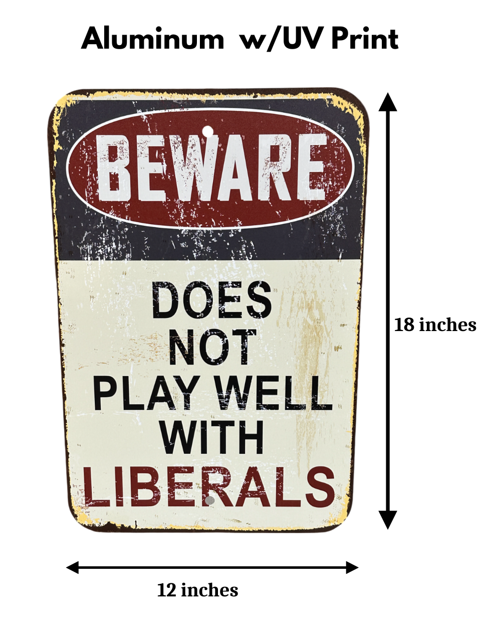 Rusty Beware Does Not Play Well with Liberals Sign Aluminum UV Printed Premium Quality Funny Signs, Yard Art