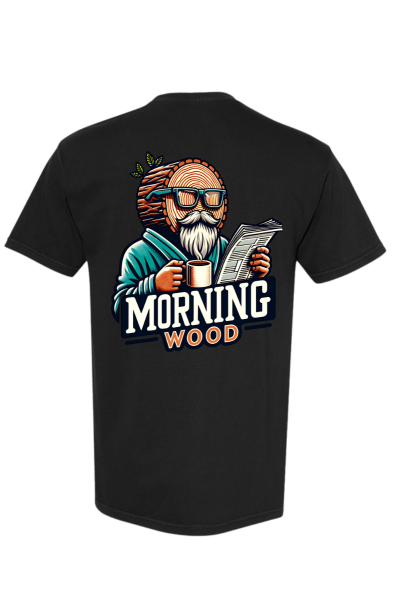 Morning Wood T-Shirt - DryBlend Moisture Wicking High Quality TShirt Funny Shirt Adult shirt GenX Shirt Mens Shirt