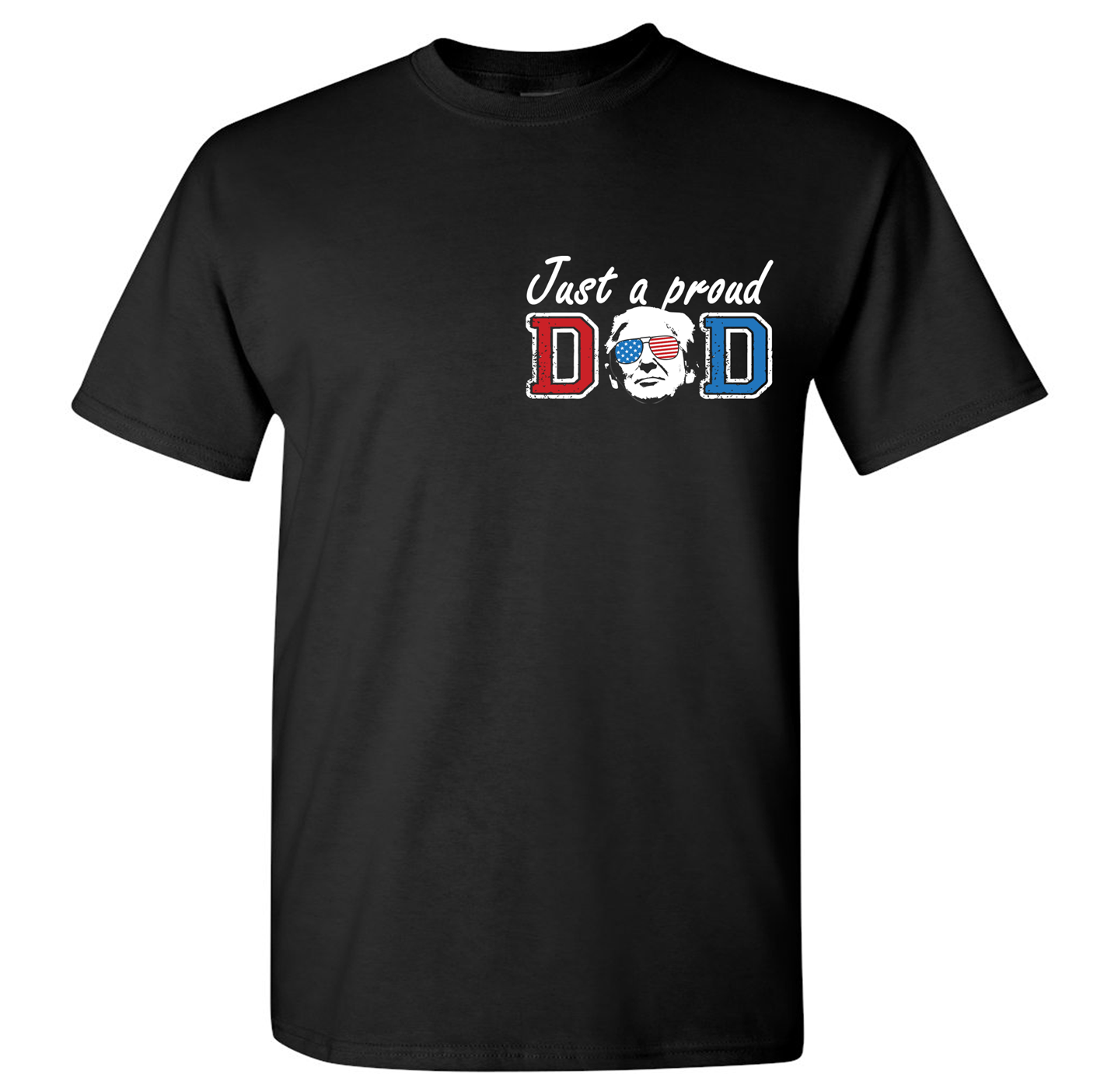 Just a Proud Dad T-Shirt DryBlend Moisture Wicking TShirt Funny Shirt Adult Tee Genx Crewneck