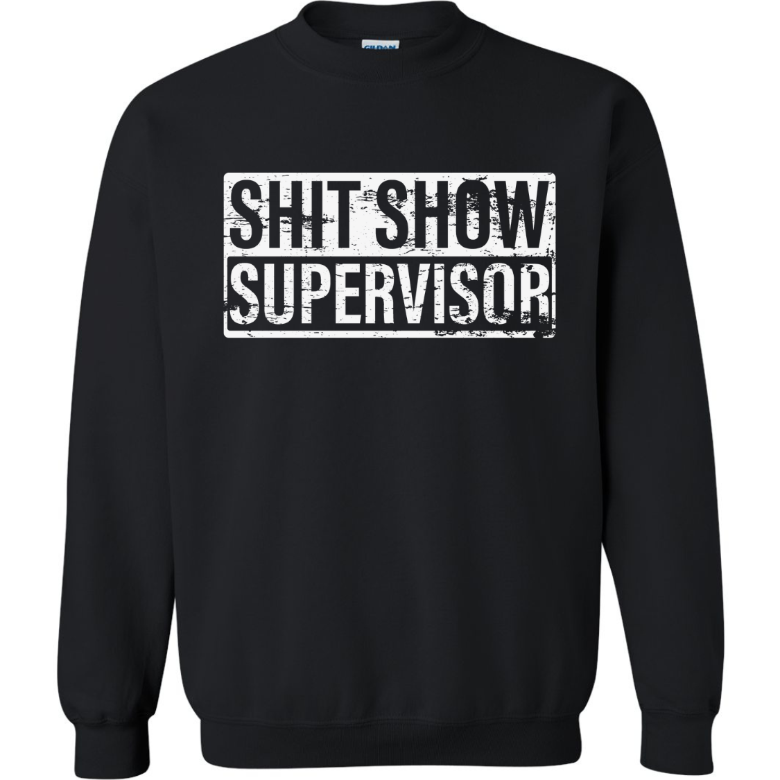 Sh*t Show Supervisor Sweatshirt - Heavy Blend Funny Sweatshirt Adult Genx