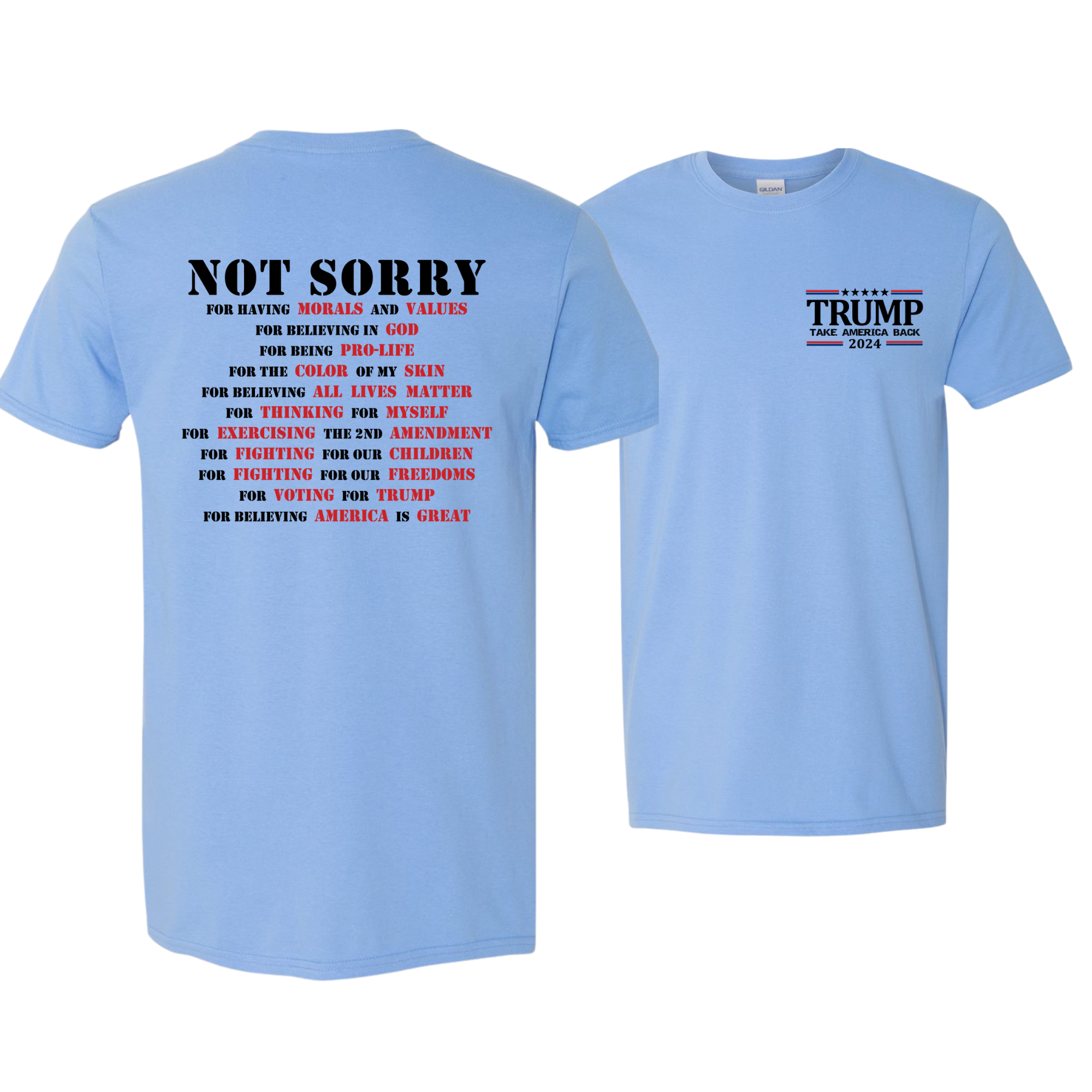 TRUMP 2024 Not Sorry T-Shirt - DryBlend Moisture Wicking High Quality TShirt Funny Shirt Unisex shirt GenX Shirt