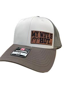 My Wife is HOT Hat ... Leatherette Patch on a Richardson 115 Trucker Hat Baseball Cap Summer Winter